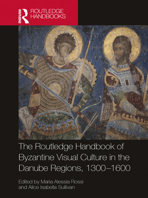 cover image of The Routledge Handbook of Byzantine Visual Culture in the Danube Regions, 1300-1600
